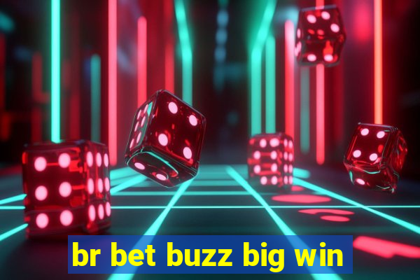 br bet buzz big win